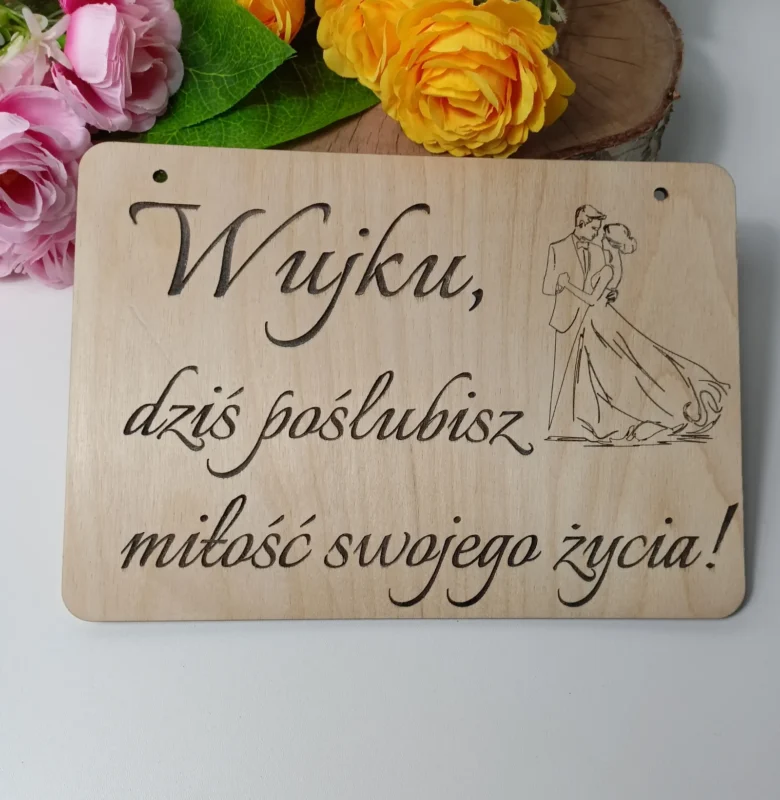 TABLICZKA Z NAPISEM "WUJKU DZIŚ POŚLUBISZ MIŁOŚĆ SWOJEGO ŻYCIA!" DEKORACJA ŚLUBNA BOHO - M135