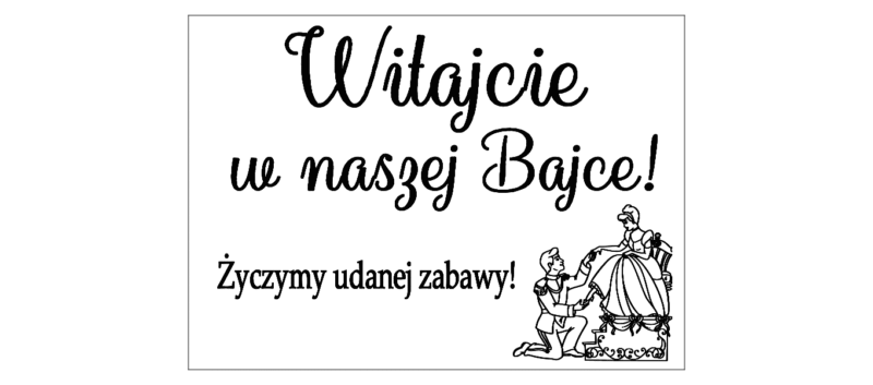 TABLICA POWITALNA WITAJCIE W NASZEJ BAJCE! Życzymy udanej zabawy! z motywem Kopciuszka70X50 CM - M327